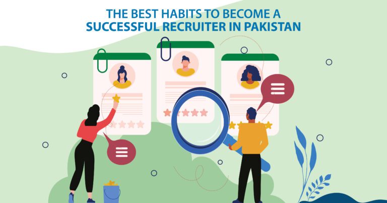 THE BEST HABITS TO BECOME A SUCCESSFUL RECRUITER IN PAKISTAN